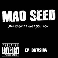 Mad Seed : You Harvest What You Seed